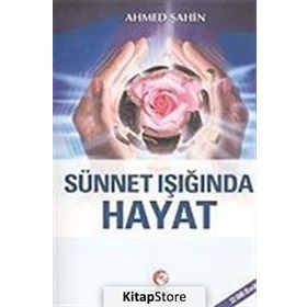 SÜNNET İŞIĞINDA HAYAT - AHMED ŞAHİN