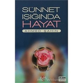 SÜNNET İŞIĞINDA HAYAT - AHMED ŞAHİN