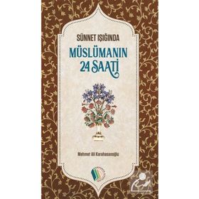 SÜNNET IŞIĞINDA MÜSLÜMANIN 24 SAATI - M. ALI KARAHASANOĞLU