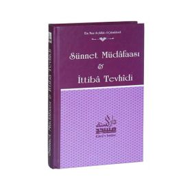 Sünnet Müdafaası ve İttiba Tevhidi - Ebu Muaz Seyfullah el-Çabukabadi