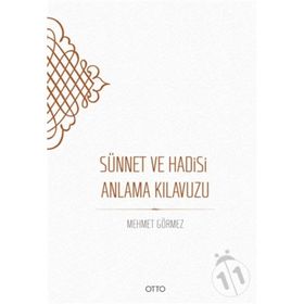 Sünnet Ve Hadisi Anlama Kılavuzu / Mehmet Görmez / Otto Yayınları