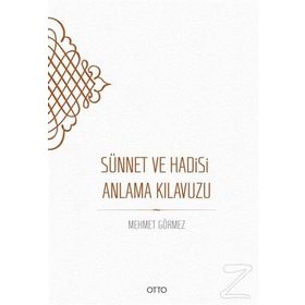 Sünnet Ve Hadisi Anlama Kılavuzu / Mehmet Görmez / Otto Yayınları