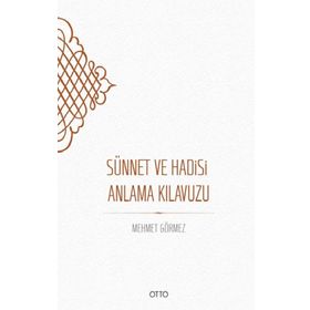 Sünnet Ve Hadisi Anlama Kılavuzu / Mehmet Görmez / Otto Yayınları
