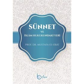 Sünnet ve İslam Hukukundaki Yeri - Mustafa Sibai