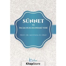 Sünnet ve İslam Hukukundaki Yeri - Mustafa Sibai