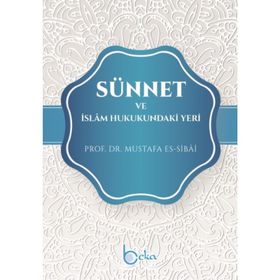 Sünnet ve İslam Hukukundaki Yeri - Mustafa Sibai