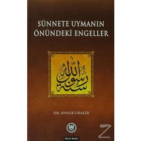 SÜNNETE UYMANIN ÖNÜNDEKİ ENGELLER - AYNUR URALER