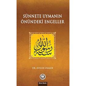 SÜNNETE UYMANIN ÖNÜNDEKİ ENGELLER - AYNUR URALER