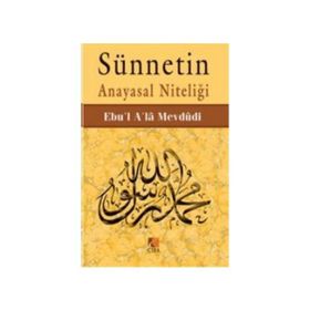 SÜNNETİ ANAYASAL NİTELİĞİ - EBU`L ALA MEVDUDI