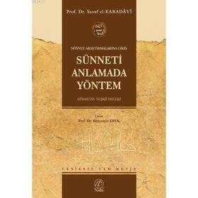 SÜNNETİ ANLAMADA YÖNTEM (SÜNNETİN TEŞRİİ DEĞERİ) - YUSUF EL-KARADAVÎ