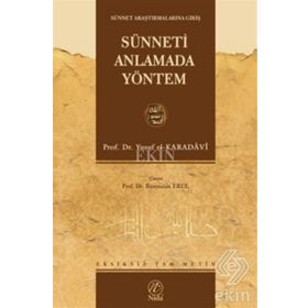 SÜNNETİ ANLAMADA YÖNTEM (SÜNNETİN TEŞRİİ DEĞERİ) - YUSUF EL-KARADAVÎ