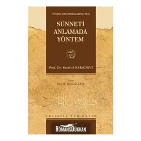 SÜNNETİ ANLAMADA YÖNTEM (SÜNNETİN TEŞRİİ DEĞERİ) - YUSUF EL-KARADAVÎ