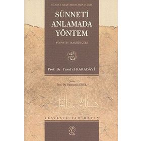 SÜNNETİ ANLAMADA YÖNTEM (SÜNNETİN TEŞRİİ DEĞERİ) - YUSUF EL-KARADAVÎ