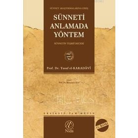 SÜNNETİ ANLAMADA YÖNTEM (SÜNNETİN TEŞRİİ DEĞERİ) - YUSUF EL-KARADAVÎ