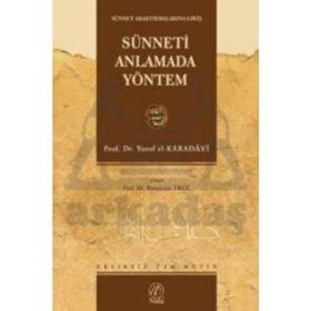 SÜNNETİ ANLAMADA YÖNTEM (SÜNNETİN TEŞRİİ DEĞERİ) - YUSUF EL-KARADAVÎ
