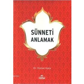 SÜNNETİ ANLAMAK - OSMAN KARA