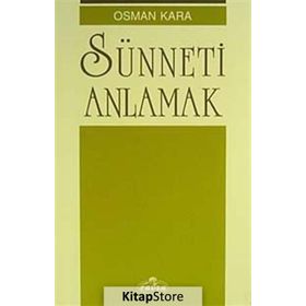 SÜNNETİ ANLAMAK - OSMAN KARA