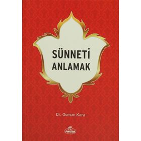 SÜNNETİ ANLAMAK - OSMAN KARA