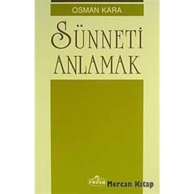 SÜNNETİ ANLAMAK - OSMAN KARA