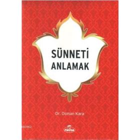 SÜNNETİ ANLAMAK - OSMAN KARA