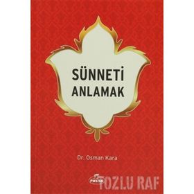 SÜNNETİ ANLAMAK - OSMAN KARA