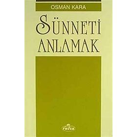 SÜNNETİ ANLAMAK - OSMAN KARA