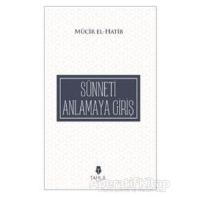 Sünneti Anlamaya Giriş - Mücir El-Hatib