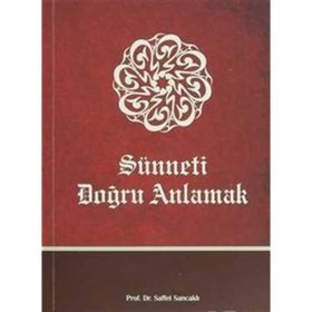 Sünneti Doğru Anlamak - Saffet Sancaklı