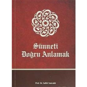Sünneti Doğru Anlamak - Saffet Sancaklı