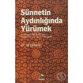SÜNNETİN AYDINLIĞINDA YÜRÜMEK & HZ.PEYGAMBER'IN DILINDEN 100 İŞARET - ALI PEKCAN