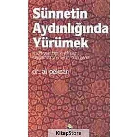 SÜNNETİN AYDINLIĞINDA YÜRÜMEK & HZ.PEYGAMBER'IN DILINDEN 100 İŞARET - ALI PEKCAN