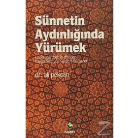 SÜNNETİN AYDINLIĞINDA YÜRÜMEK & HZ.PEYGAMBER'IN DILINDEN 100 İŞARET - ALI PEKCAN