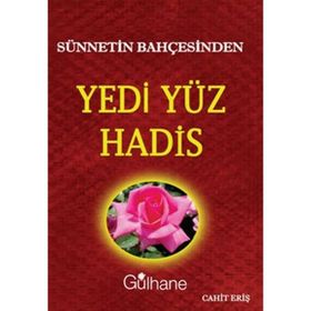 SÜNNETIN BAHÇESINDEN YEDI YÜZ HADIS - CAHIT ERIŞ