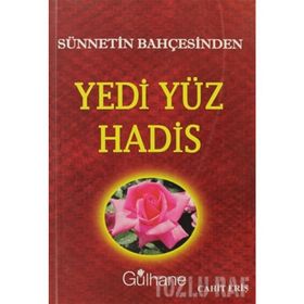 SÜNNETIN BAHÇESINDEN YEDI YÜZ HADIS - CAHIT ERIŞ