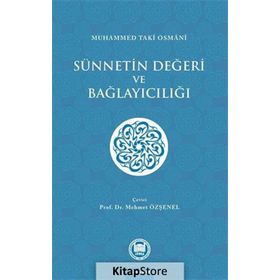 Sünnetin Değeri ve Bağlayıcılığı - Muhammed Taki Osmani