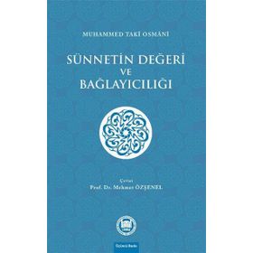 Sünnetin Değeri ve Bağlayıcılığı - Muhammed Taki Osmani