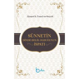 Sünnetin Dinde Delil Olduğunun İspatı / Ahmed b. Yusuf es- Seyyid