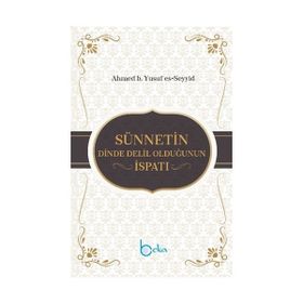 Sünnetin Dinde Delil Olduğunun İspatı / Ahmed b. Yusuf es- Seyyid