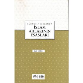 Sünnetin Işığında İslam Ahlakının Esasları - Lütfi Doğan