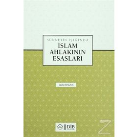 Sünnetin Işığında İslam Ahlakının Esasları - Lütfi Doğan