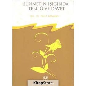 Sünnetin Işığında Tebliğ ve Davet - Fikret Karaman