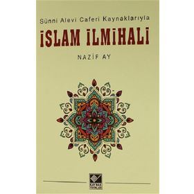 Sünni Alevi Caferi Kaynaklarıyla İslam İlmihali - Nazif Ay - Kaynak Yayınları