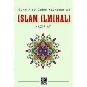 Sünni Alevi Caferi Kaynaklarıyla İslam İlmihali - Nazif Ay - Kaynak Yayınları