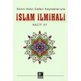 Sünni Alevi Caferi Kaynaklarıyla İslam İlmihali - Nazif Ay - Kaynak Yayınları