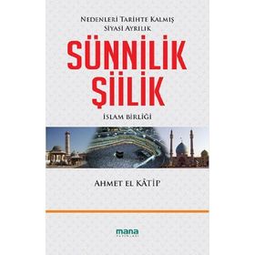 SÜNNILIK ŞIILIK İSLAM BIRLIĞI - AHMET EL KATIP