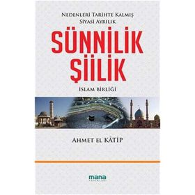 SÜNNILIK ŞIILIK İSLAM BIRLIĞI - AHMET EL KATIP