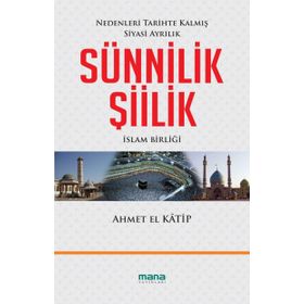 SÜNNILIK ŞIILIK İSLAM BIRLIĞI - AHMET EL KATIP