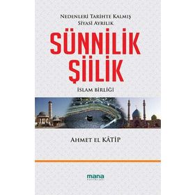 SÜNNILIK ŞIILIK İSLAM BIRLIĞI - AHMET EL KATIP
