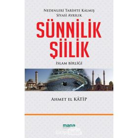 SÜNNILIK ŞIILIK İSLAM BIRLIĞI - AHMET EL KATIP