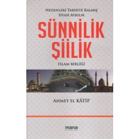 SÜNNILIK ŞIILIK İSLAM BIRLIĞI - AHMET EL KATIP